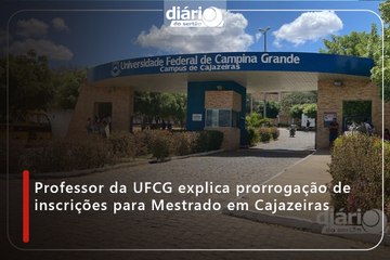 Professor da UFCG explica prorrogação de inscrições para Mestrado em Cajazeiras