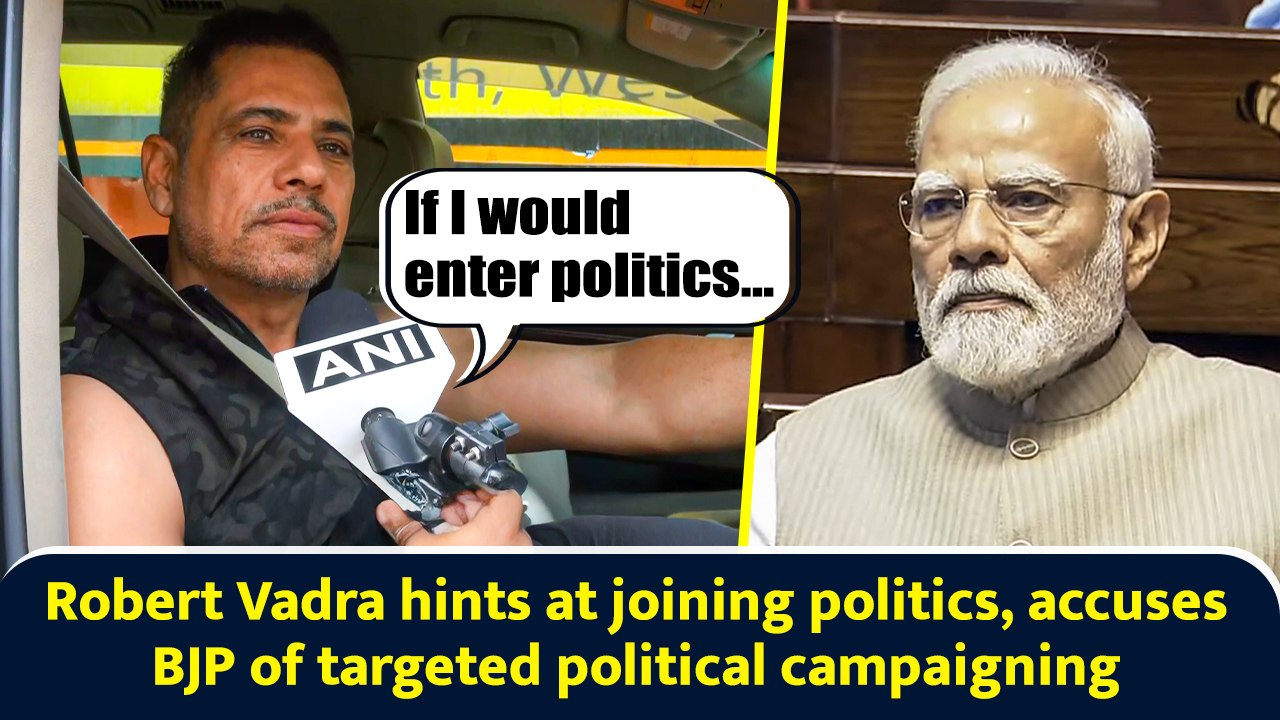 Robert Vadra hints at joining politics, accuses BJP of targeted political campaigning