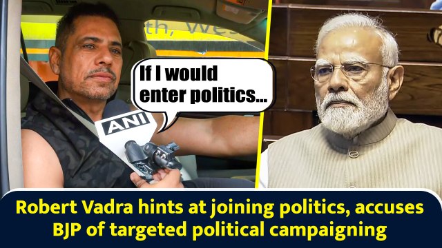 Robert Vadra hints at joining politics, accuses BJP of targeted political campaigning