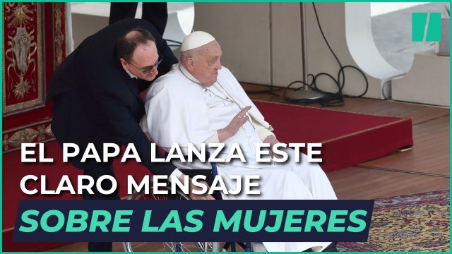El papa lanza este claro mensaje sobre las mujeres después de su recuperación: Cuando las mujeres están al mando, todo funciona