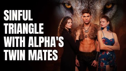 Sinful Triangle With Alpha's Twin Mates | Eng Sub Full Episode