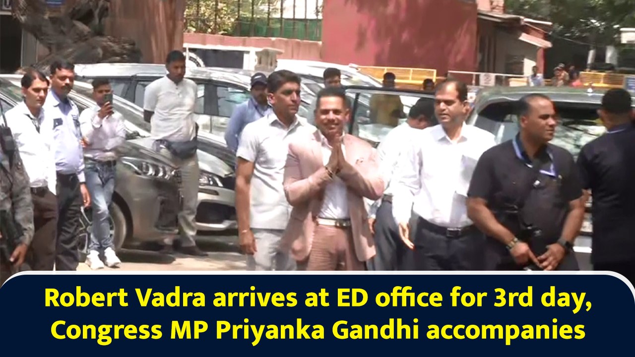 Robert Vadra arrives at ED office for 3rd day, Congress MP Priyanka Gandhi accompanies