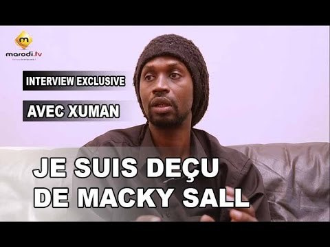 XUMAN : Je suis déçu de Macky SALL - (VPW)