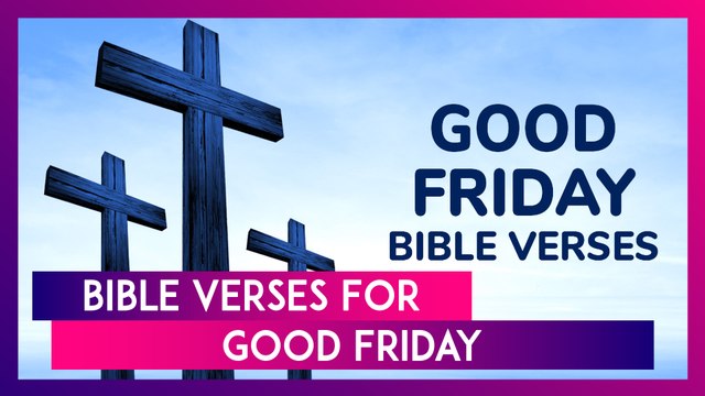 Good Friday 2025: Bible Verses, Sayings & Images To Share With Family During Holy Week