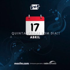 Bom dia! (17/Abr/2025) - Quinta-feira #webradiomexfm #mexfm #mexnews #bomdia