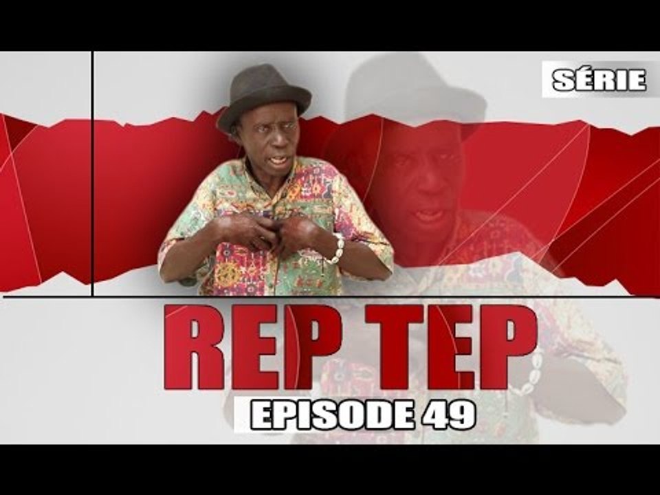Rep Tep - Episode 49 - (MBR) - Vidéo Dailymotion