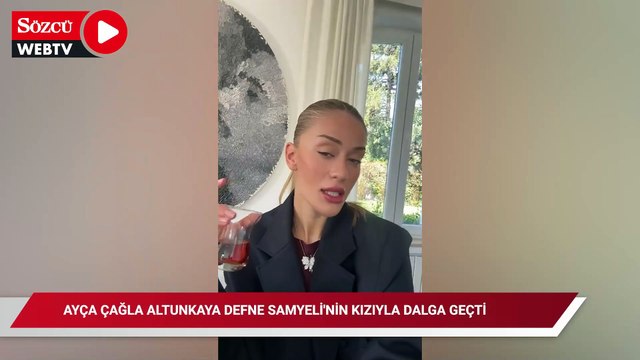 Ayça Çağla Altunkaya Defne Samyeli'nin kızıyla dalga geçti