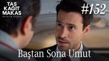 Baştan Sona Umut #152 - Taş Kağıt Makas