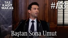 Baştan Sona Umut #153 - Taş Kağıt Makas