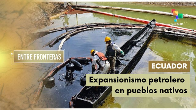 Expansionismo petrolero en pueblos nativos de Ecuador