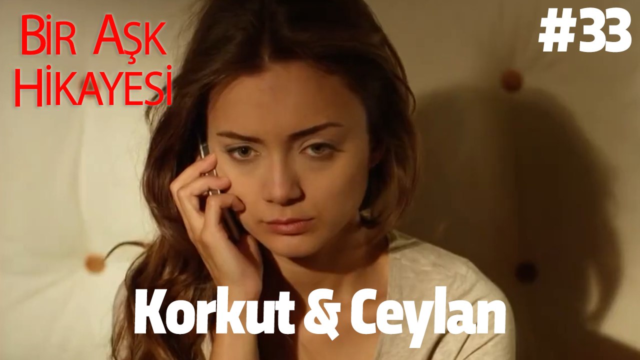 Baştan Sona Korkut & Ceylan #33