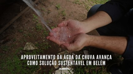 Aproveitamento da água da chuva avança como solução sustentável em Belém