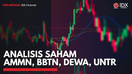 Analsis Saham AMMN, BBTN, DEWA, UNTR