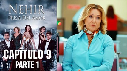 Nehir - Presa Del Amor - Capitulo 9 Parte 1