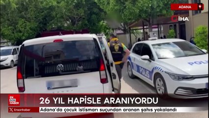 Adana'da çocuk istismarı suçundan aranan şahıs yakalandı