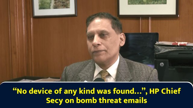 No device of any kind was found…”, HP Chief Secy on bomb threat emails