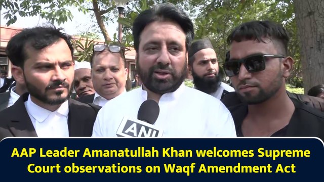 AAP Leader Amanatullah Khan welcomes Supreme Court observations on Waqf Amendment Act