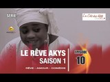 Série - Le Rêve Akys - Episode 10