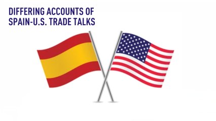 Differing accounts of Spain-U.S. trade talks
