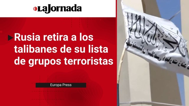 Rusia retira a los talibanes de su lista de grupos terroristas