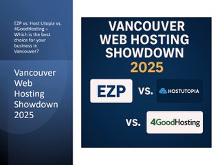 Vancouver Web Hosting Showdown 2025: EZP vs. Host Utopia vs. 4GoodHosting – Who Comes Out on Top?