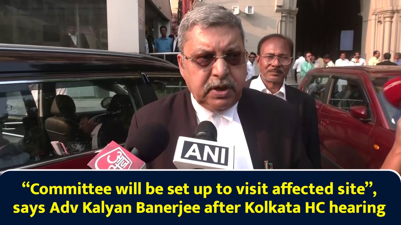 “Committee will be set up to visit affected site”, says Adv Kalyan Banerjee after Kolkata HC hearing