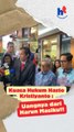 Kuasa Hukum Hasto Kristiyanto : Uangnya dari Harun Masiku