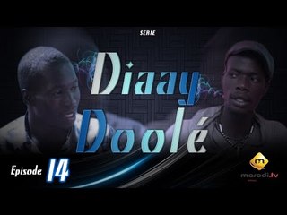 Série - Diay Doolé - Episode 14 (MAK)