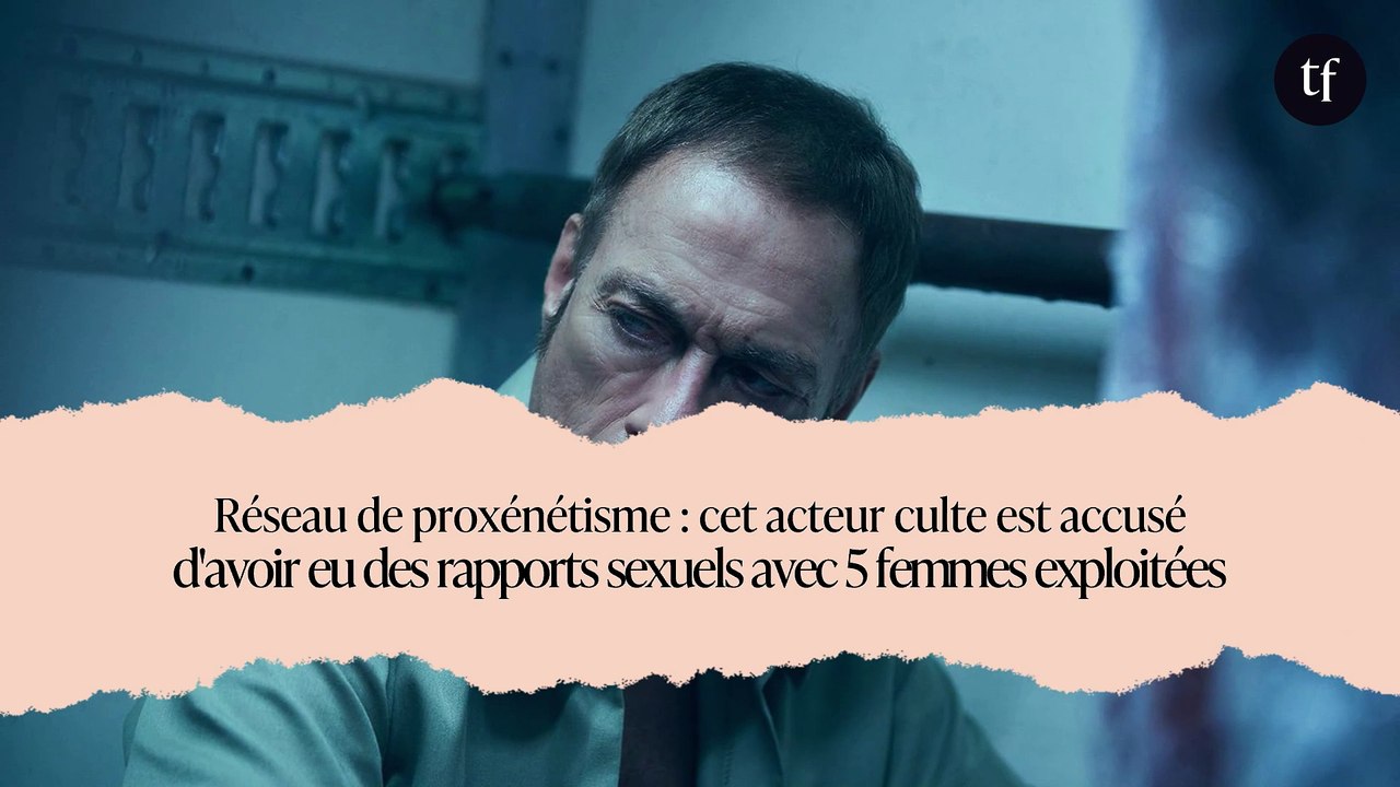 Réseau de proxénétisme : cet acteur culte est accusé d'avoir eu des rapports sexuels avec 5 femmes exploitées