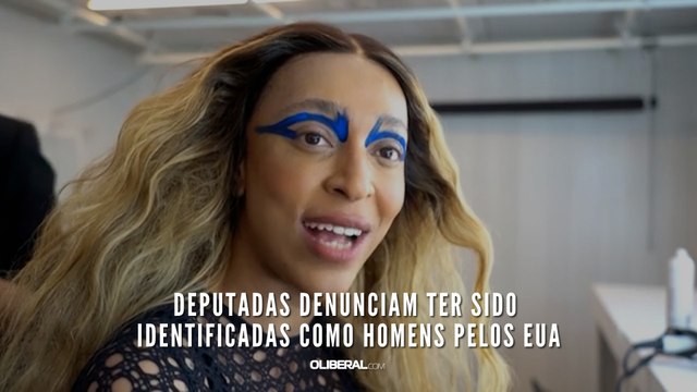 Deputadas denunciam ter sido identificadas como homens pelos EUA
