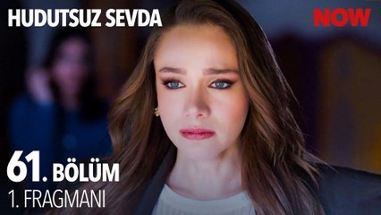 Hudutsuz Sevda 61.Bölüm - Hudutsuz Sevda - Sezon 2 - Bölüm 27 - Fragman VCRH STCRH