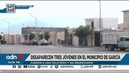 Desaparecen tres jóvenes en el municipio de García tras salir a una paletería