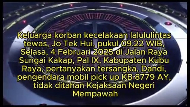 Keluarga korban kecelakaan lalululintas tewas, Jo Tek Hui, pukul 09.22 WIB, Selasa, 4 Februari 2025 di Jalan Raya Sungai Kakap, Pal IX, Kabupaten Kubu Raya, pertanyakan tersangka, Dandi, pengendara mobil pick up KB 8779 AY, tidak ditahan Kejari Mempwah