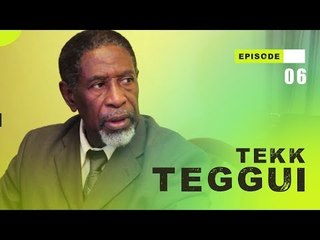 TEKK TEGGUI - Saison 1 - Episode 6