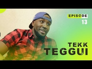 TEKK TEGGUI - Saison 1 - Episode 13