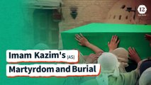 Imam Kazim's (AS) Martyrdom and Burial
