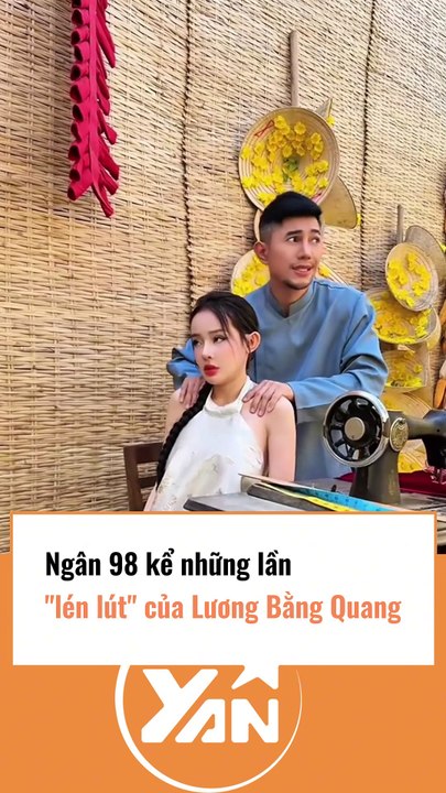 Ngân 98 kể những lần lén lút của Lương Bằng Quang