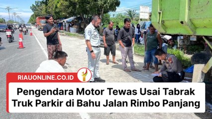 Pengendara Motor Tewas Usai Tabrak Truk Parkir di Bahu Jalan Rimbo Panjang