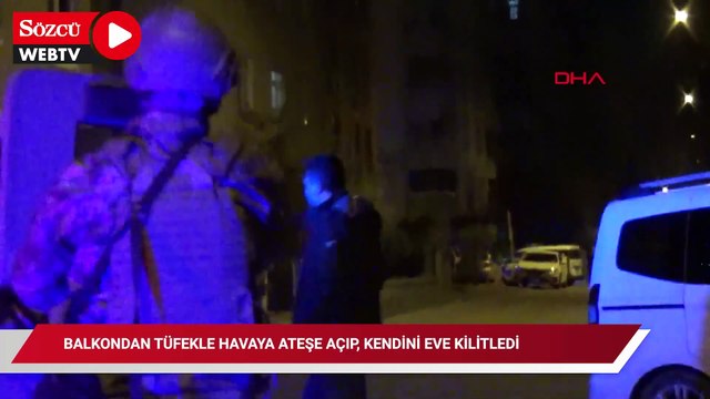 Balkondan tüfekle havaya ateşe açıp, kendini eve kilitledi
