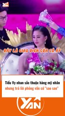 Tiểu Vy xinh đẹp nhưng trả lời phỏng vấn thì tự dìm