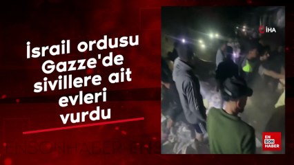 İsrail ordusu Gazze'de sivillere ait evleri vurdu