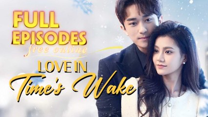 Love In Time's Wake Chinese Drama
