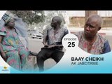 BAAY CHEIKH AK JABOTAME - Episode 25