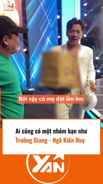 Nhóm bạn Trường Giang- Ngô Kiến Huy