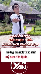 Trường Giang lột xác như mỹ nam Hàn Quốc