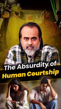 The Absurdity Of Human Courtship || Acharya Prashant