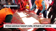 Operasi Gabungan Tangkap 2 Kapal Vietnam yang Gunakan 'Pair Trawl' Curi Ikan di Laut Natuna