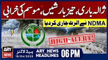ARY News 6 PM Headlines || 18th April 2025 - NDMA Issues Storm Alert! - Pakistan Weather Updates