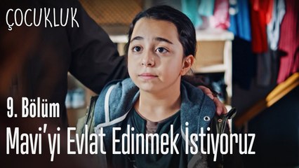 Mavi'yi evlat edinmek istiyoruz - Çocukluk 9. Bölüm