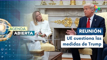 Agenda Abierta 18-04: U.E. Intenta mantener la unidad ante aranceles